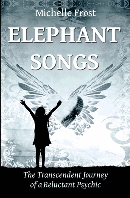 Elephant Songs: The Transcendent Journey of a R... 1548676926 Book Cover