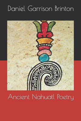 Ancient Nahuatl Poetry 1694735834 Book Cover