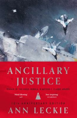 Ancillary Justice: THE HUGO, NEBULA AND ARTHUR ... 0356523845 Book Cover