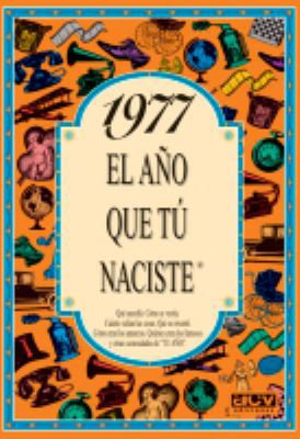 1977 El año que tú naciste (Spanish Edition) [Spanish] 8489589259 Book Cover