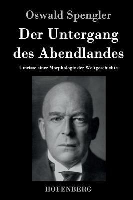 Der Untergang des Abendlandes: Umrisse einer Mo... [German] 3843040443 Book Cover