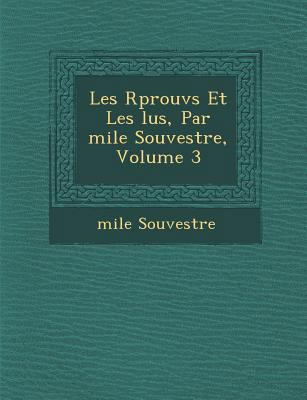 Les R Prouv S Et Les Lus, Par Mile Souvestre, V... [French] 1249992826 Book Cover