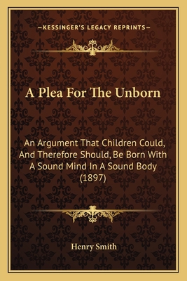 A Plea For The Unborn: An Argument That Childre... 1166433226 Book Cover