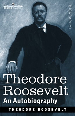 Theodore Roosevelt: An Autobiography: Original ... 1646791886 Book Cover