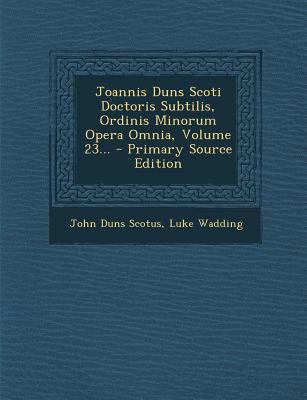 Joannis Duns Scoti Doctoris Subtilis, Ordinis M... [Latin] 1293103497 Book Cover