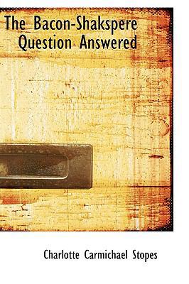 The Bacon-Shakspere Question Answered 1103352989 Book Cover
