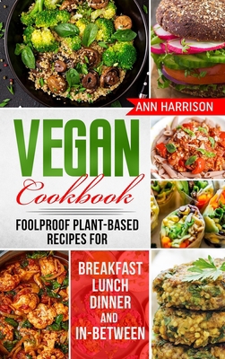 Vegan Cookbook: Foolproof Plant-Based Recipes f... 1802936270 Book Cover