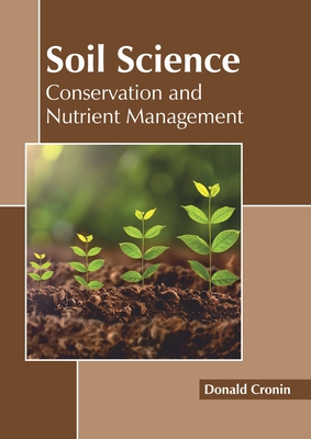 Soil Science: Conservation and Nutrient Management 1641160632 Book Cover