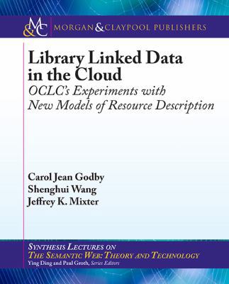 Library Linked Data in the Cloud: Oclc's Experi... 1627052194 Book Cover