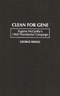 Clean for Gene: Eugene McCarthy's 1968 Presiden... 0275958418 Book Cover