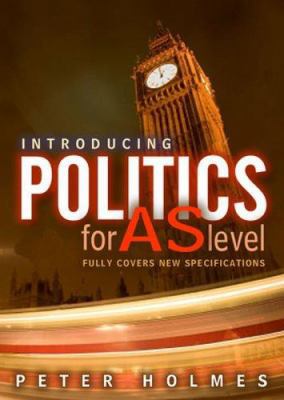 Introducing Politics for AS Level: Fully Covers... 0745622356 Book Cover