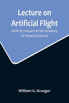 Lecture on Artificial Flight; Given by request ... 9356717001 Book Cover