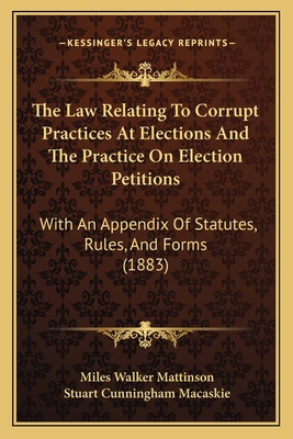 The Law Relating To Corrupt Practices At Electi... 1165113171 Book Cover