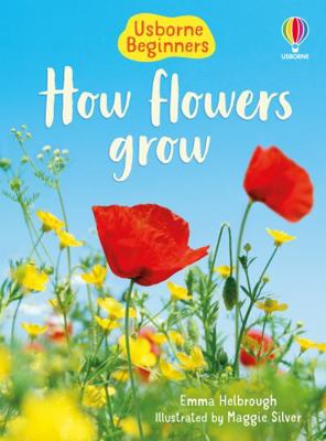 How Flowers Grow 0746074506 Book Cover