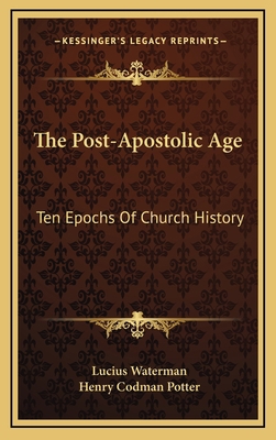 The Post-Apostolic Age: Ten Epochs Of Church Hi... 1163479934 Book Cover