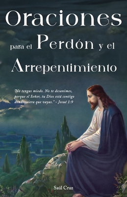 Oraciones para el Perdón y el Arrepentimiento [Spanish] B0CVS1GD91 Book Cover
