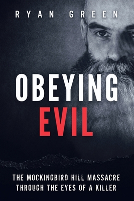 Obeying Evil: The Mockingbird Hill Massacre Thr... 154842658X Book Cover