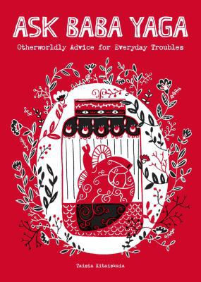 Ask Baba Yaga: Otherworldly Advice for Everyday... 1449486819 Book Cover