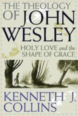 The Theology of John Wesley: Holy Love and the ... B00KEW7V56 Book Cover