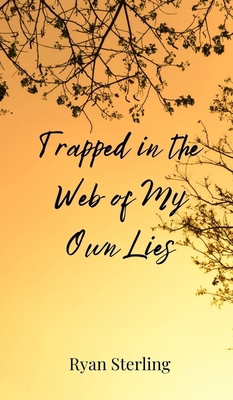 Trapped in the Web of My Own Lies 3690804531 Book Cover