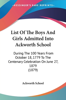 List Of The Boys And Girls Admitted Into Ackwor... 1437091717 Book Cover