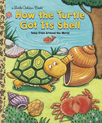 How the Turtle Got Its Shell 0307960072 Book Cover