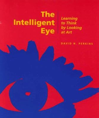 The Intelligent Eye: Learning to Think by Looki... 089236274X Book Cover