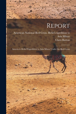 Report: America's Relief Expedition to Asia Min... 101720974X Book Cover