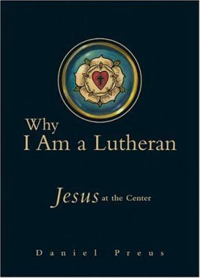 Why I Am a Lutheran 0758605145 Book Cover