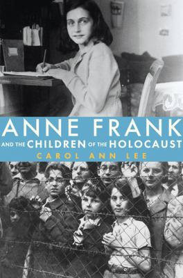 Anne Frank and the Children of the Holocaust 0670061077 Book Cover