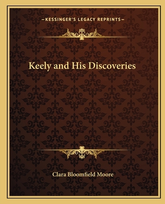 Keely and His Discoveries 1162633107 Book Cover