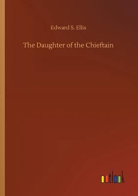 The Daughter of the Chieftain 3734052920 Book Cover