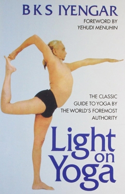 Light on Yoga: The Classic Guide to Yoga by the... 8172235011 Book Cover