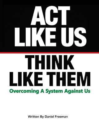 Act Like Us Think Like Them: Overcoming a Syste... B0HLV2X7K9 Book Cover