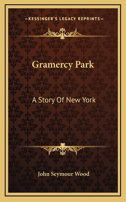 Gramercy Park: A Story Of New York 1163843318 Book Cover