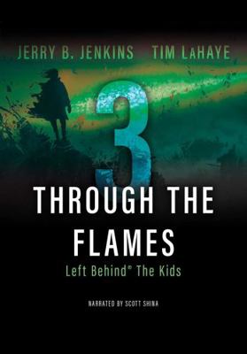 Through The Flames (Left Behind, The Kids, #3) 1402545770 Book Cover