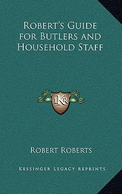 Robert's Guide for Butlers and Household Staff 1163209228 Book Cover