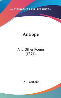 Antiope: And Other Poems (1871) 1104027283 Book Cover