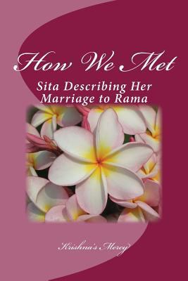 How We Met: Sita Describing Her Marriage to Rama 1466438746 Book Cover