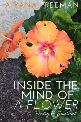 Inside the Mind of a Flower: Poetry & Journal B0F5JLLQG5 Book Cover