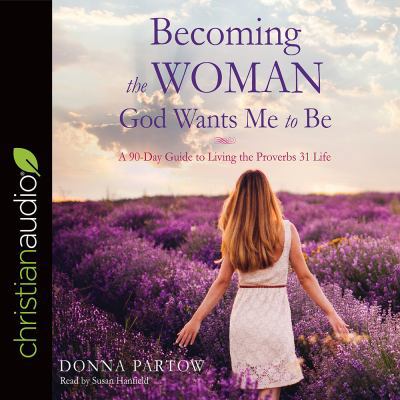 Becoming the Woman God Wants Me to Be: A 90-Day... 1683665988 Book Cover