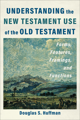 Understanding the New Testament Use of the Old ... 154096776X Book Cover