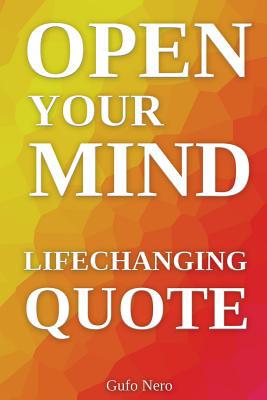 Open Your Mind: Lifechanging Quotes 1081586508 Book Cover