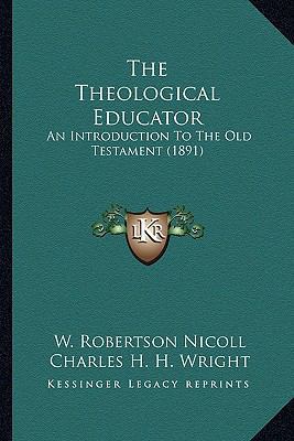 The Theological Educator: An Introduction To Th... 1163899321 Book Cover