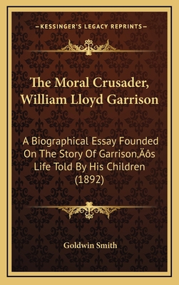 The Moral Crusader, William Lloyd Garrison: A B... 1164263927 Book Cover
