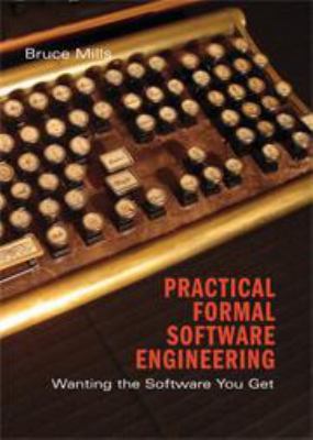 Practical Formal Software Engineering: Wanting ... 0511813295 Book Cover