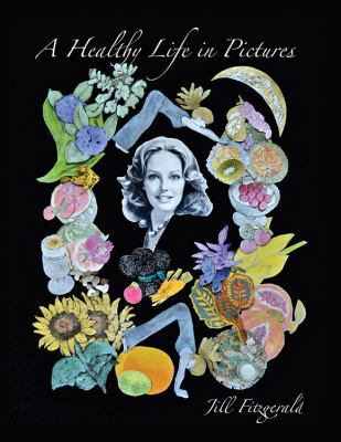 A Healthy Life In Pictures 1478707585 Book Cover