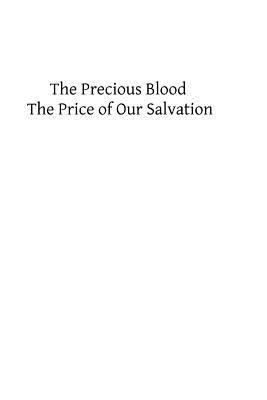 The Precious Blood: The Price of Our Salvation 149097220X Book Cover