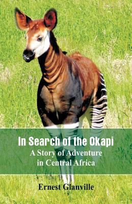 In Search of the Okapi: A Story of Adventure in... 9387600351 Book Cover