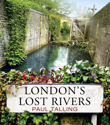 London's Lost Rivers 184794597X Book Cover